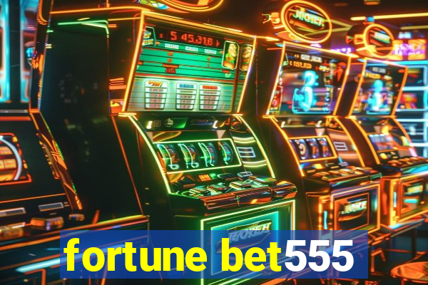 fortune bet555